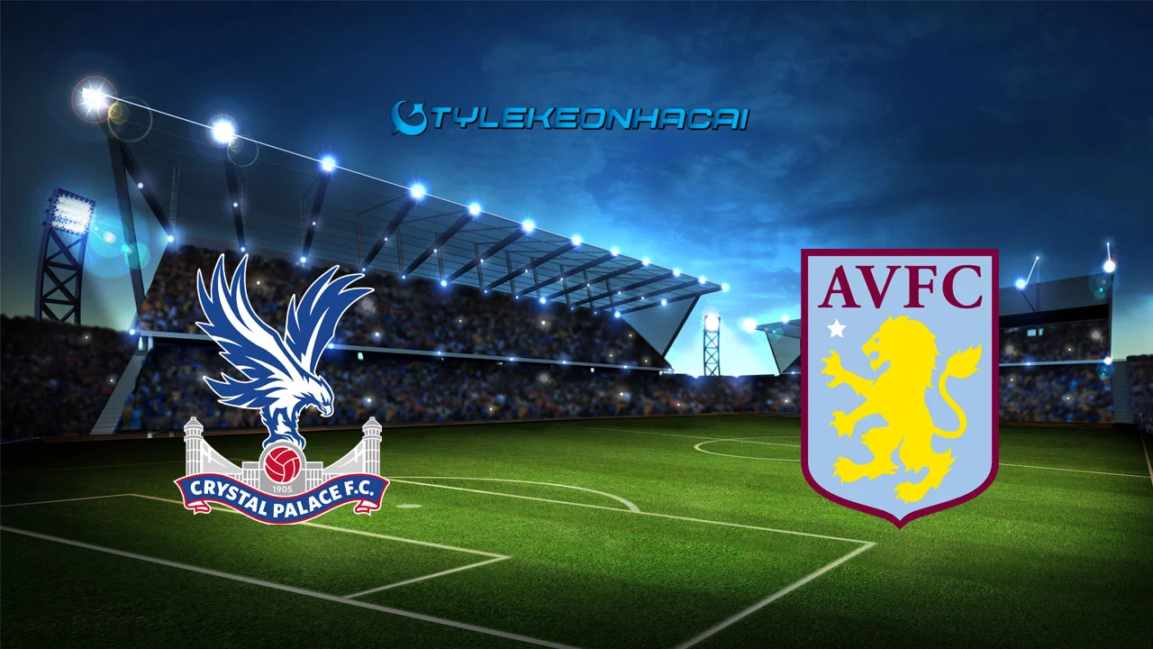 Soi kèo Crystal Palace vs Aston Villa, 23h15 ngày 26/04/2025
